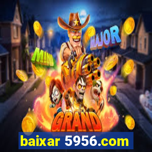 baixar 5956.com